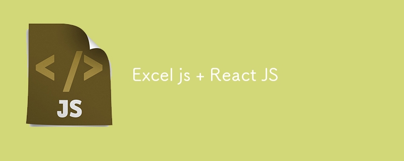 Excel js + React JS