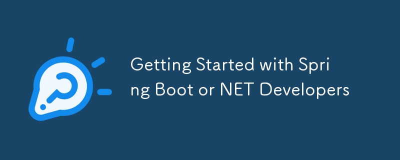 Getting Started with Spring Boot or NET Developers