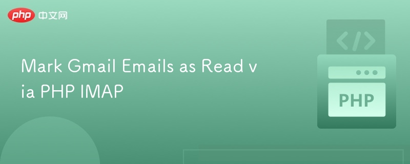 Mark Gmail Emails as Read via PHP IMAP