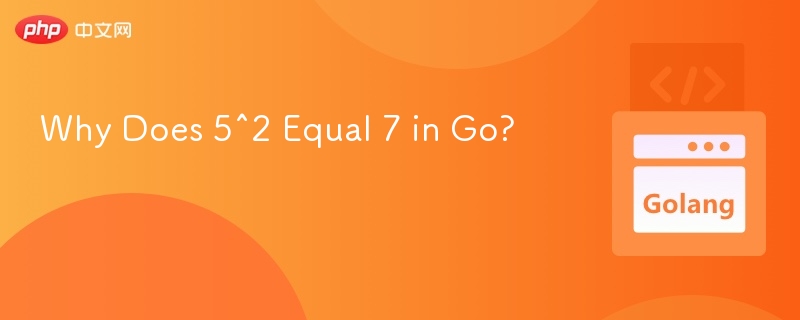Why Does 5^2 Equal 7 in Go?

